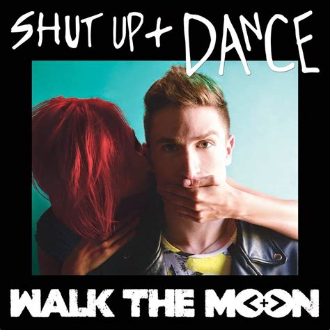 walk the moon shut up and dance with me lyrics